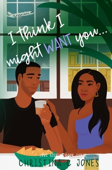 I Think I Might Want You - Book #3 of the Love Sisters