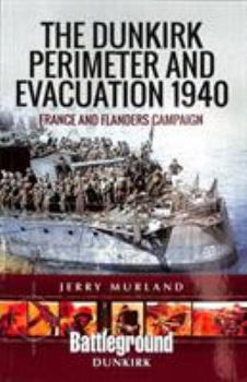 Paperback The Dunkirk Perimeter and Evacuation 1940: France and Flanders Campaign Book