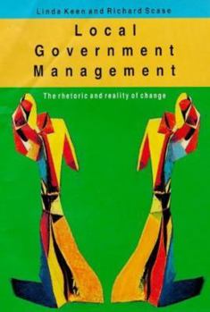 Hardcover Local Government Management: The Rhetoric and Reality of Change Book