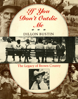 Paperback If You Don't Outdie Me: The Legacy of Brown County Book