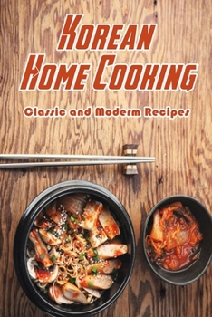 Paperback Korean Home Cooking: Classic and Moderm Recipes: Cooking Korean Food Book