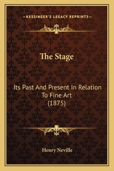 Paperback The Stage: Its Past And Present In Relation To Fine Art (1875) Book
