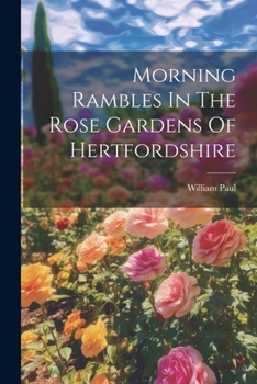 Paperback Morning Rambles In The Rose Gardens Of Hertfordshire Book