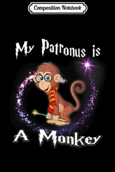 Composition Notebook: My Patronus is a Monkey  Journal/Notebook Blank Lined Ruled 6x9 100 Pages