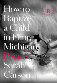 Paperback How to Baptize a Child in Flint, Michigan: Poems Book