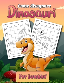 Paperback Come disegnare dinosauri per bambini: Facile libro da disegno passo dopo passo per bambini 2-12 Impara come disegnare semplici dinosauri [Italian] Book