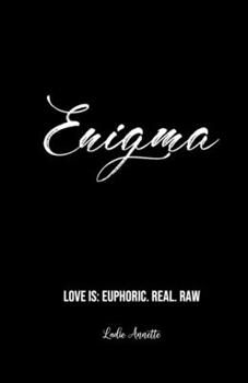 Paperback Enigma: Love Is: Euphoric. Real. Raw Book