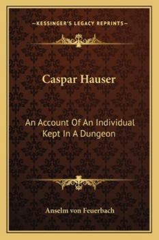 The Wild Child: The Unsolved Mystery of Kaspar Hauser
