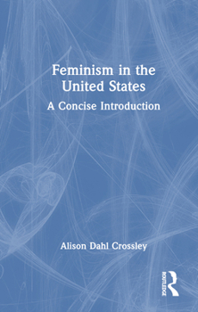 Hardcover Feminism in the United States: A Concise Introduction Book