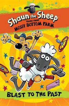 Shaun the Sheep: Blast to the Past - Book  of the Tales from Mossy Bottom Farm