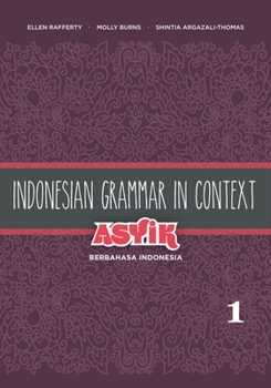 Paperback Indonesian Grammar in Context: Asyik Berbahasa Indonesia, Volume 1 Book