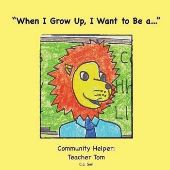 Paperback "When I Grow Up, I Want to Be a...": Community Helper: Teacher Tom Book
