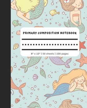 Paperback Primary Composition Notebook - 8 x 10 - 100 pages - 50 sheets: Mint Green Mermaid Cover Full Page (No Picture Space) Dash Mid Line Handwriting Paper J Book