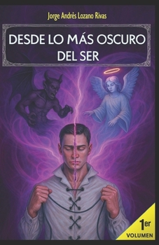 DESDE LO MÁS OSCURO DEL SER I: Volumen 1 - Versión Mejorada