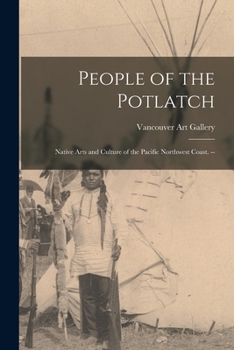 Paperback People of the Potlatch: Native Arts and Culture of the Pacific Northwest Coast. -- Book