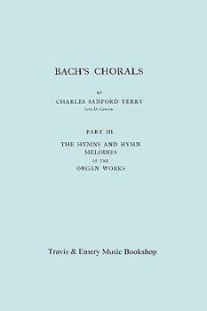 Paperback Bach's Chorals. Part 3 - The Hymns and Hymn Melodies of the Organ Works. [Facsimile of 1921 Edition, Part III]. Book