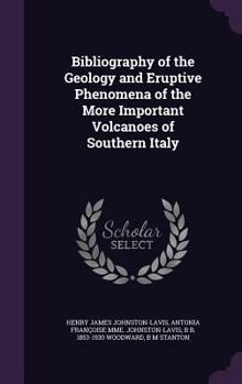 Bibliography of the Geology and Eruptive Phenomena of the More Important Volcanoes of Southern Italy