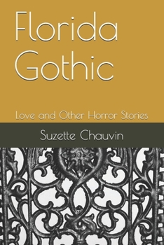 Paperback Florida Gothic: Love and Other Horror Stories Book
