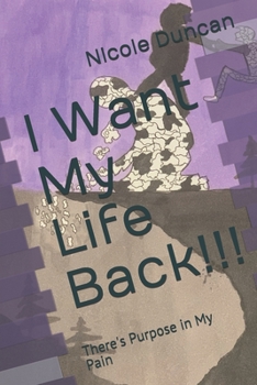 Paperback I Want My Life Back: There's Purpose in My Pain Book