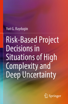 Paperback Risk-Based Project Decisions in Situations of High Complexity and Deep Uncertainty Book