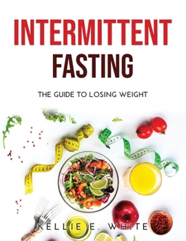 Paperback Intermittent Fasting: The Guide to Losing weight Book