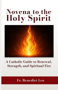 Novena to the Holy Spirit: A Catholic Guide to Renewal, Strength, and Spiritual Fire