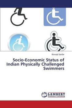 Paperback Socio-Economic Status of Indian Physically Challenged Swimmers Book