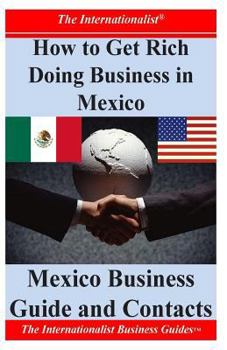 Paperback How to Get Rich Doing Business in Mexico: Essential Information on Mexico Book