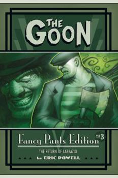 The Goon: Fancy Pants Edition, Volume 3: The Return of Labrazio - Book #3 of the Goon: Fancy Pants Edition