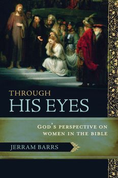 Paperback Through His Eyes: God's Perspective on Women in the Bible Book