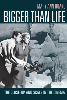 Paperback Bigger Than Life: The Close-Up and Scale in the Cinema Book