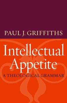 Paperback Intellectual Appetite A Theological Grammar Book