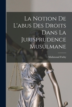 Paperback La notion de l'abus des droits dans la jurisprudence musulmane [French] Book