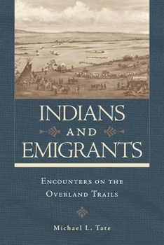 Hardcover Indians and Emigrants: Encounters on the Overland Trails Book