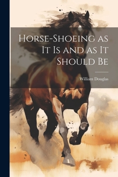 Paperback Horse-shoeing as it is and as it Should Be Book