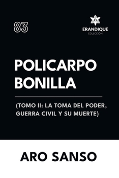 Policarpo Bonilla: (Tomo II: La toma del poder, guerra civil y su muerte) (Spanish Edition)