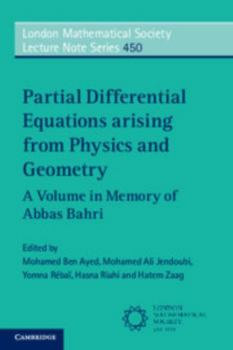 Partial Differential Equations Arising from Physics and Geometry: A Volume in Memory of Abbas Bahri - Book #450 of the London Mathematical Society Lecture Note