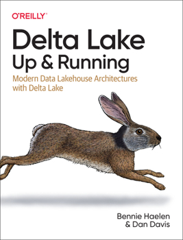 Paperback Delta Lake: Up and Running: Modern Data Lakehouse Architectures with Delta Lake Book