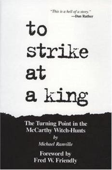 Hardcover To Strike at a King: The Turning Point in the McCarthy Witch Hunts Book