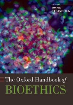 The Oxford Handbook of Bioethics (Oxford Handbooks) - Book  of the Oxford Handbooks in Philosophy