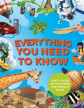 Hardcover Everything You Need to Know: A Fact-Filled Encyclopedia for Curious Minds Book