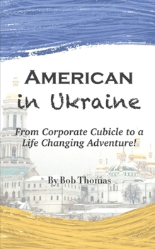 Paperback American in Ukraine: From Corporate Cubicle to a Life Changing Adventure! Book