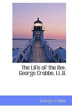 Hardcover The Life of the REV. George Crabbe, LL.B. Book