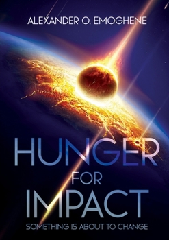 Paperback Hunger For Impact: Something is about to change Book