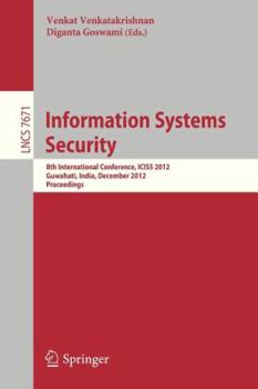 Paperback Information Systems Security: 8th International Conference, Iciss 2012, Guwahati, India, December 15-19, 2012, Proceedings Book