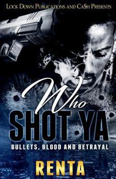Paperback Who Shot Ya: Bullets, Blood and Betrayal Book