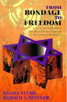 Paperback From Bondage to Freedom: A Survey of Jewish History from the Babylonian Captivity to the Coming of the Messiah Book