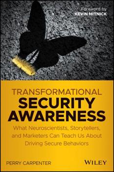 Paperback Transformational Security Awareness: What Neuroscientists, Storytellers, and Marketers Can Teach Us about Driving Secure Behaviors Book