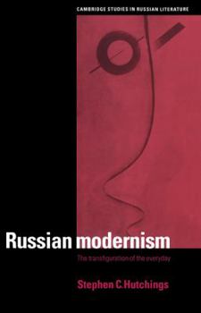 Russian Modernism: The Transfiguration of the Everyday - Book  of the Cambridge Studies in Russian Literature