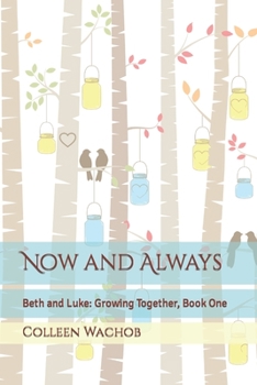 Paperback Now and Always: Beth and Luke: Growing Together, Book One Book